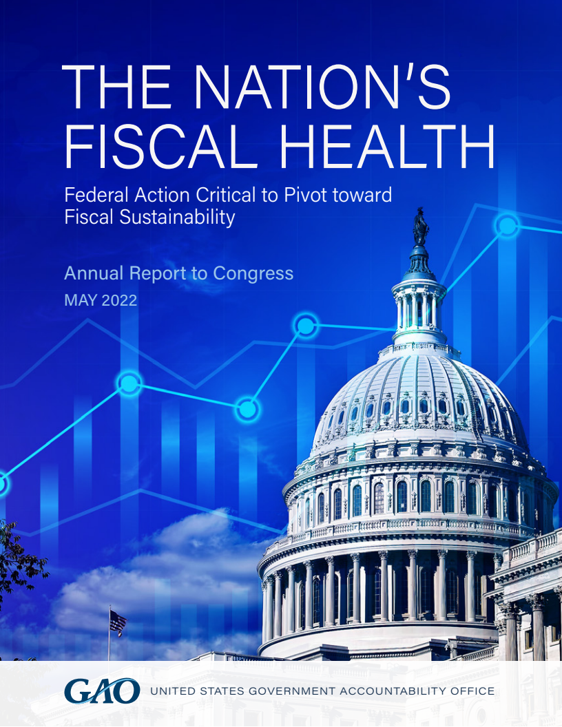 국가 재정 건전성 : 재정 지속 가능성을 위해 필요한 연방 행동 조치 (The Nation’s Fiscal Health - Federal Action Critical to Pivot toward Fiscal Sustainability)(2022)