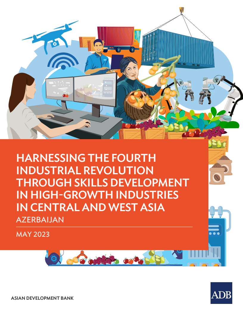 중앙아시아 및 서아시아의 고성장 산업에서 기술 개발을 통한 4차 산업혁명(4IR) 활용 - 아제르바이잔 (Harnessing the Fourth Industrial Revolution through Skills Development in High-Growth Industries in Central and West Asia — Azerbaijan)(2023)